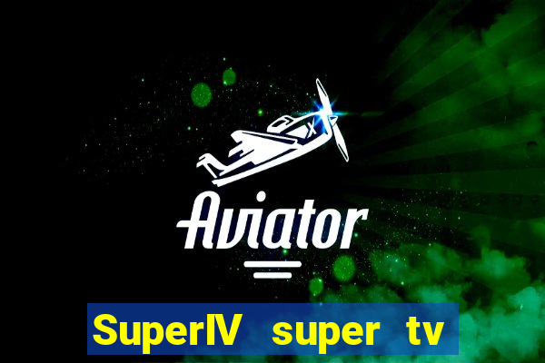 SuperIV super tv ao vivo super tv ao vivo -